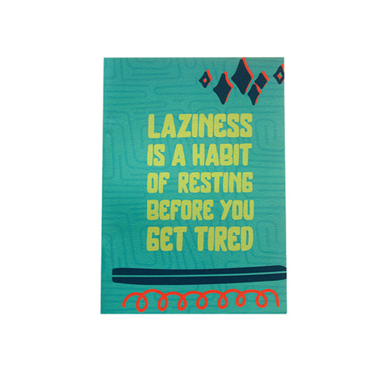 Softcover Notebook: Laziness Is A Habit Of Resting Before You Get Tired
