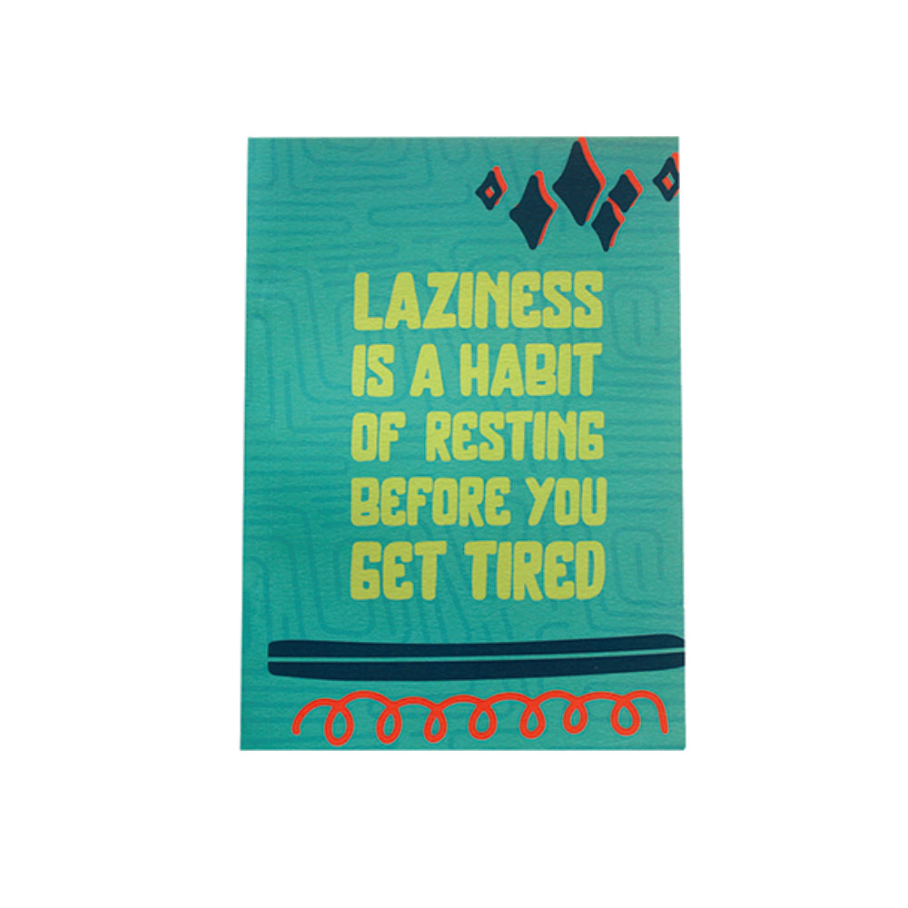Softcover Notebook: Laziness Is A Habit Of Resting Before You Get Tired